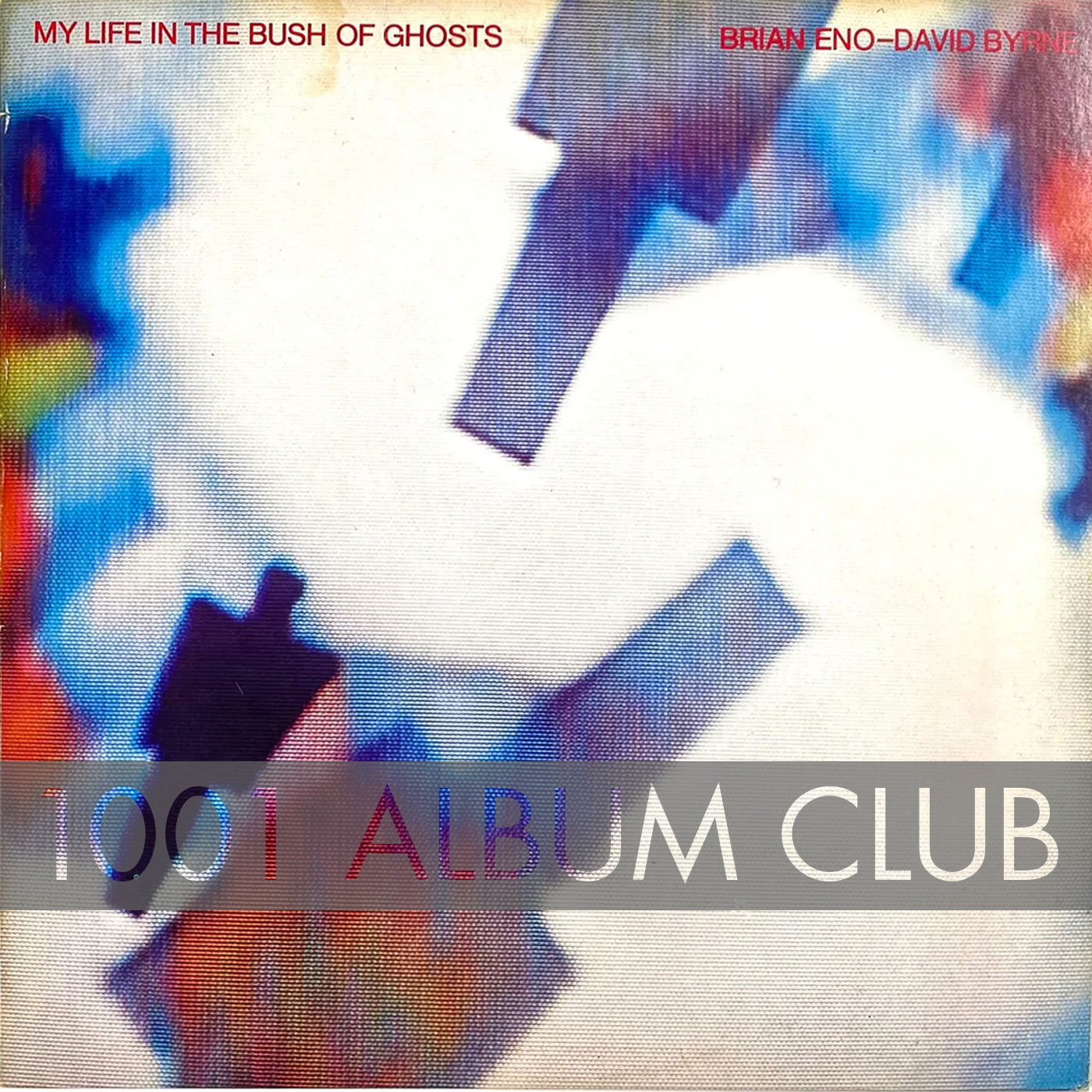 485 David Byrne & Brian Eno – My Life in the Bush of Ghosts – 1001